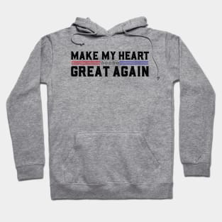 Make My Heart Great Again Open Heart Surgery Recovery Hoodie